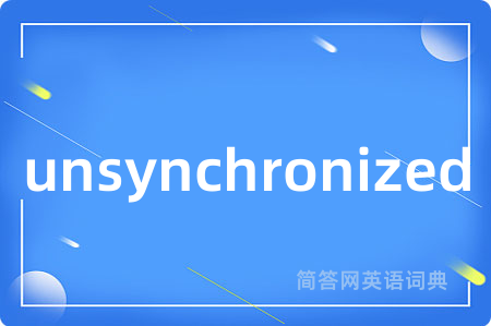 unsynchronized