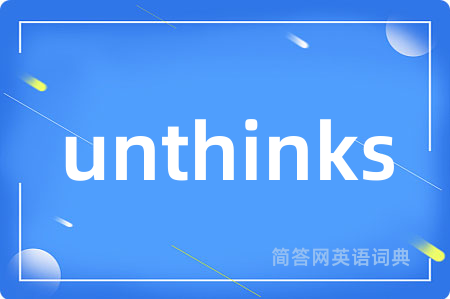 unthinks