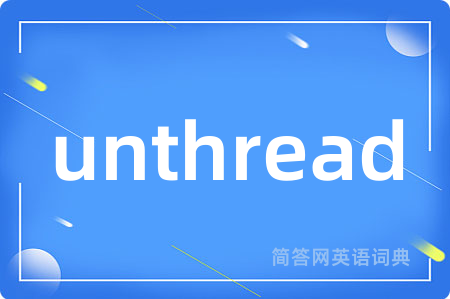 unthread