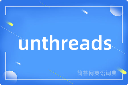 unthreads