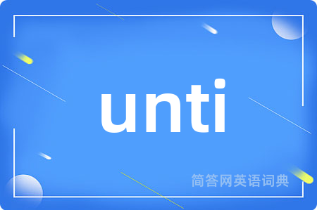 unti