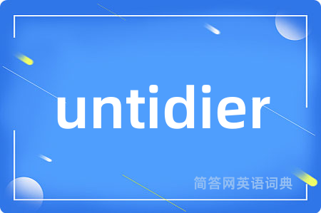untidier