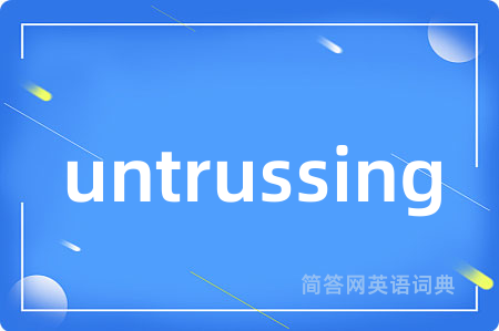 untrussing