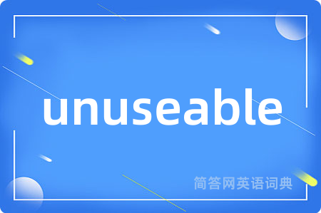 unuseable