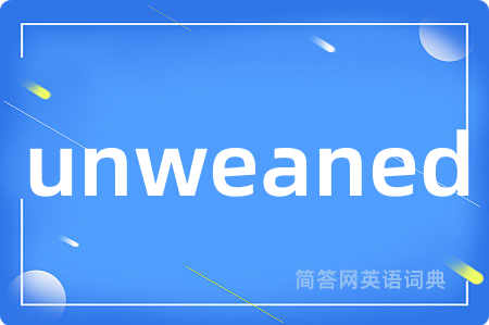 unweaned