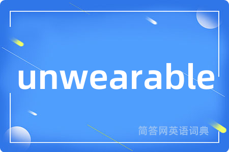 unwearable