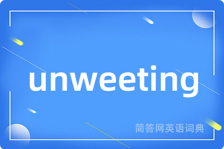 unweeting