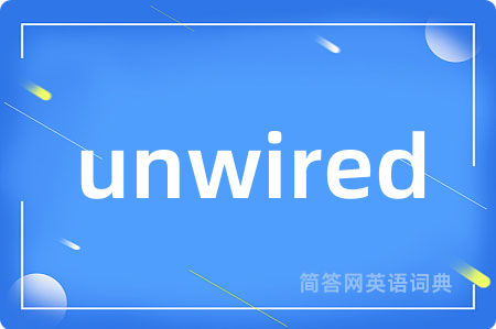 unwired