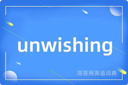 unwishing