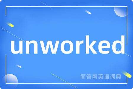 unworked