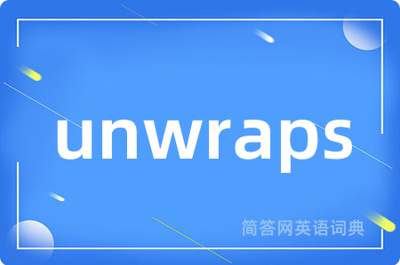 unwraps