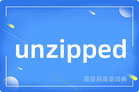 unzipped