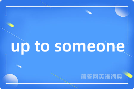 up to someone