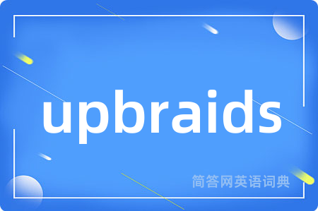 upbraids