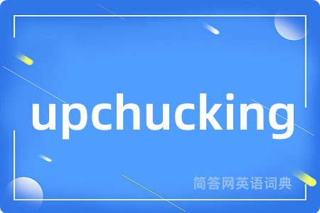 upchucking