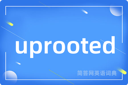 uprooted