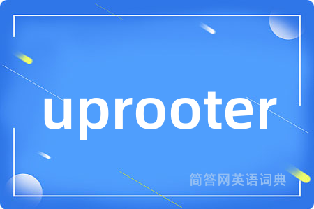 uprooter