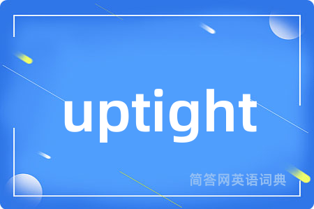 uptight