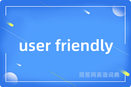 user friendly