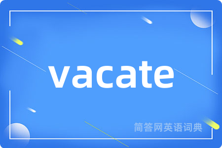 vacate