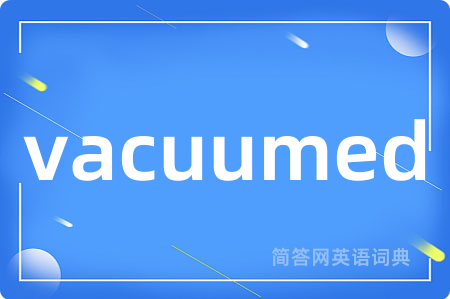vacuumed