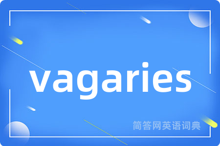 vagaries