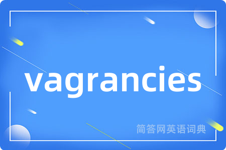 vagrancies