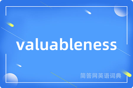 valuableness