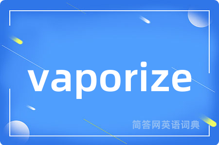 vaporize