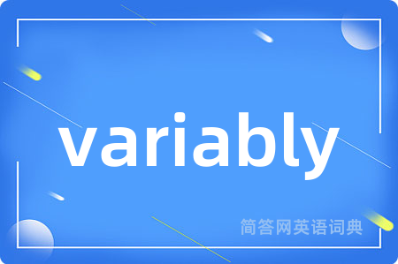 variably