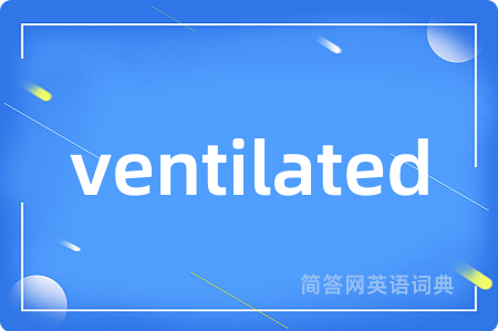 ventilated