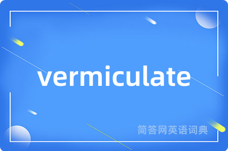 vermiculate