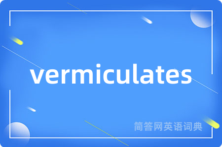 vermiculates