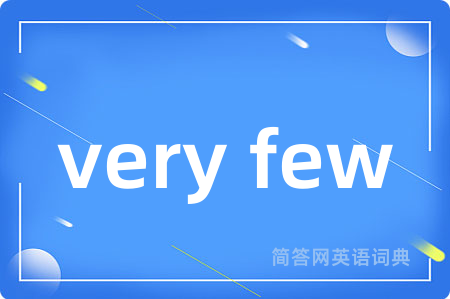 very few