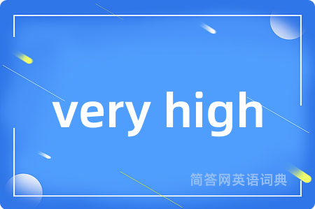 very high