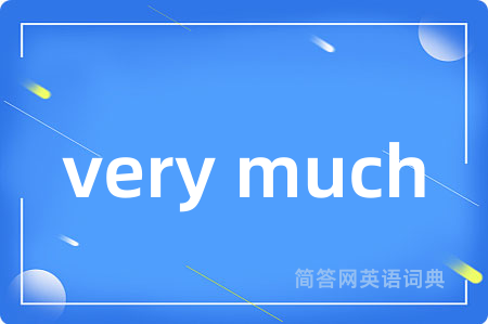 very much