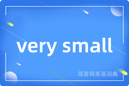 very small