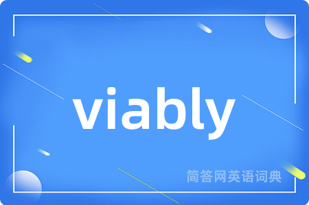 viably