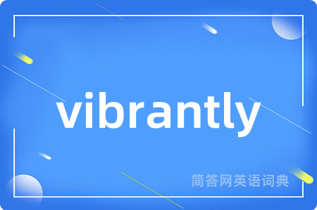 vibrantly