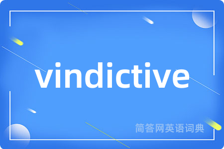 vindictive