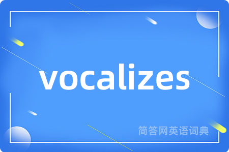 vocalizes