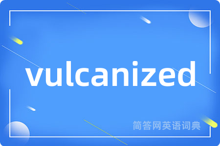 vulcanized