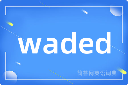 waded