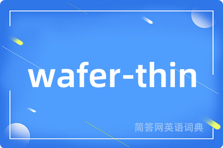 wafer-thin