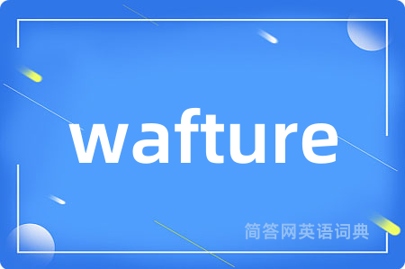 wafture