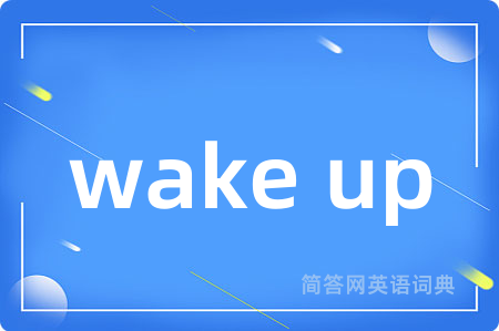 wake up