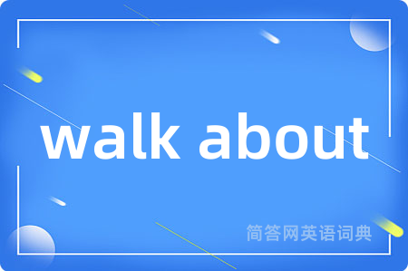 walk about