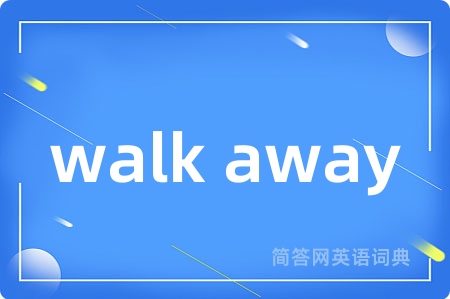walk away