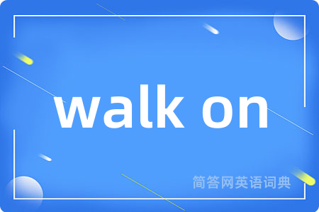 walk on