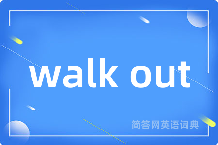 walk out